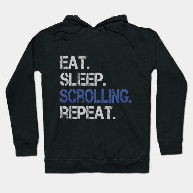 Eat Sleep Scrolling Repeat Funny Social Media Addict Hoodie by Urban7even